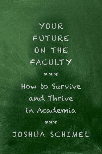 Your Future on the Faculty: How to Survive and Thrive in Academia von Oxford University Press Inc